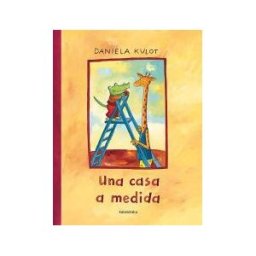 KALANDRAKA EDITORA Una Casa A Medida