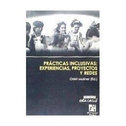Universitat Jaume I. Servei de Comunicació i Publicacions Prácticas Inclusivas: Experiencias, Proyectos Y Redes.