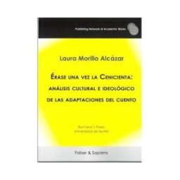 ápeiron Ediciones érase Una Vez La Cenicienta: Análisis Cultural E Ideológico De Las Adaptaciones Del Cuento