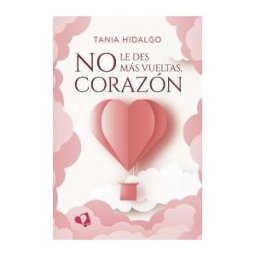 Mil Amores No Le Des Más Vueltas, Corazón