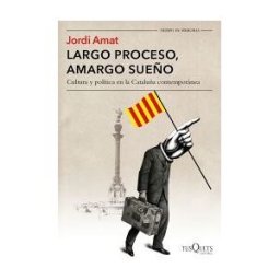 Tusquets Editores S.A. Largo Proceso, Amargo Sueño