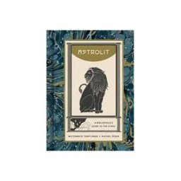 Clarkson Potter/Ten Speed Astrolit: A Bibliophile's Guide To The Stars
