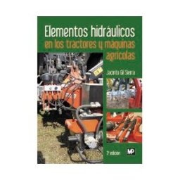 Ediciones Mundi-Prensa Elementos Hidráulicos En Los Tractores Y Máquinas Agrícolas