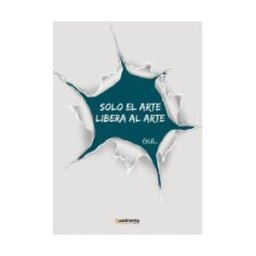 Editorial Cuadranta Solo El Arte Libera Al Arte