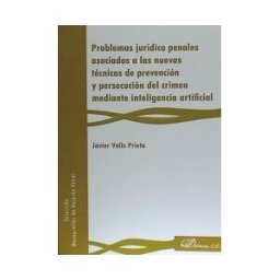 Editorial Dykinson, S.L. Problemas Jurídico Penales Asociados A Las Nuevas Técnicas De Prevención Y Persecución Del Crimen Mediante Inteligencia