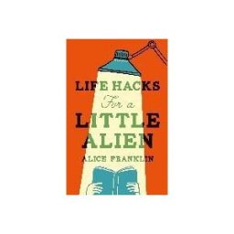 Quercus Publishing Plc Life Hacks For A Little Alien