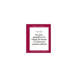 Iberoamericana Editorial Vervuert, S.L. Las Ideas Geográficas Y La Imagen Del Mundo En La Literatura Española Medieval.