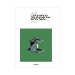 DEXTRA EDITORIAL Que Es Moda? Una Perspectiva Sociologica