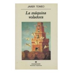 Editorial Anagrama S.A. La Máquina Voladora