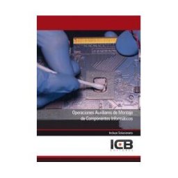 ICB Editores Operaciones Auxiliares De Montaje De Componentes Informáticos
