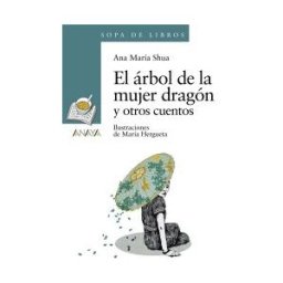 Anaya Educación El árbol De La Mujer Dragón Y Otros Cuentos