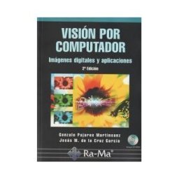 Ra-Ma S.A. Editorial y Publicaciones Visión Por Computador. Imágenes Digitales Y Aplicaciones. 2 Edición