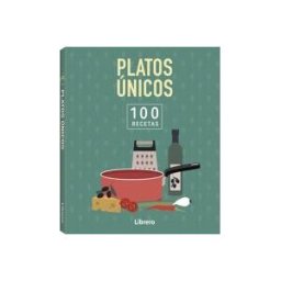 Librero. Platos únicos, 100 Recetas