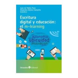 Editorial Octaedro, S.L. Escritura Digital Y Educación: El M-learning