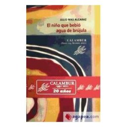 Calambur Editorial, S.L. El Niño Que Bebió Agua De Brújula