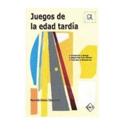 Hualde Alfaro, Luis Enrique y Pascual Loyarte, Unai Juegos De La Edad Tardía - Guia De Lectura