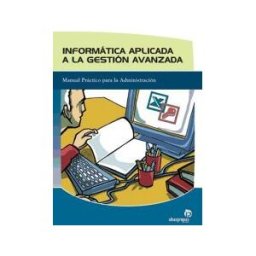 Ideaspropias Editorial Informática Aplicada A La Gestión Avanzada