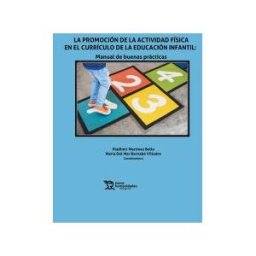 Tirant Lo Blanch La Promoción De La Actividad Física En El Currículo De La Educación Infantil: Manual De Buenas Prácticas