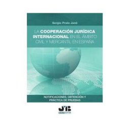J.M. Bosch Editor La Cooperación Jurídica Internacional En El ámbito Civil Y Mercantil En España