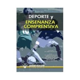 Wanceulen Editorial S.L. Deporte Y Enseñanza Comprensiva