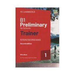 Cambridge University Press B1 Preliminary For Schools Trainer 1 For The Revised Exam 2020 Second Edition. Six Practice Tests Without Answers With Audio Download With Ebook
