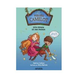 ANAYA INFANTIL Y JUVENIL Pequeño Camelot: Esta Espada Es Una Pasada