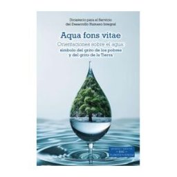 BAC - BIBLIOTECA DE AUTORES CRISTIANOS Aqua Fons Vitae Orientaciones Sobre El Agua