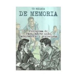 EDICIONES DEL GENAL Cd Málaga. De Memoria. Vivencias De Paco Cañete Niño, Adolescente Y Periodista