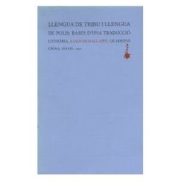 Quaderns Crema Llengua De Tribu I Llengua De Polis: Bases D'una Traducció Literria