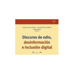 Ediciones Trea, S.L. Discurso De Odio, Desinformación E Inclusión Digital