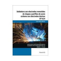 Ediciones Paraninfo, S.A Soldadura Con Electrodos Revestidos De Chapas Y Perfiles De Acero Carbono Con Electrodos Básicos