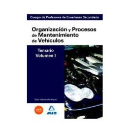 Editorial MAD Cuerpo De Profesores De Enseñanza Secundaria. Organización Y Procesos De Mantenimiento De Vehículos. Temario. Volumen I