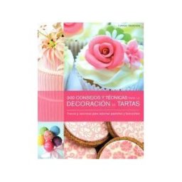 Librero. 300 Consejos Y Técnica Para La Decoración De Tartas