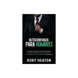 Amazon Digital Services LLC - Kdp Autoconfianza Para Hombres: Libera El León Interior Y Ve Cómo Tu Resistencia Mental, Autoestima, Actitud Mental, Autodisciplina Y Vida
