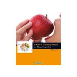 Marcombo Aprender A Diseñar La Dieta Perfecta Con 100 Ejercicios Prácticos