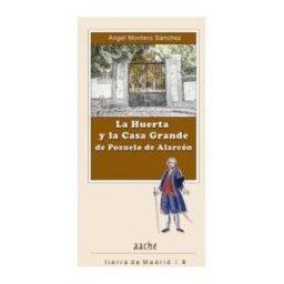 Aache Ediciones La Huerta Y La Casa Grande De Pozuelo De Alarcon
