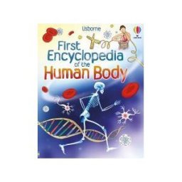 Usborne Publishing, Limited First Encyclopedia Of The Human Body