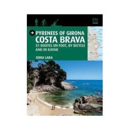 Triangle Postals, S.L. Pyrenees Of Girona, Costa Brava : 51 Routes On Foot, By Bicycle And In Kayak