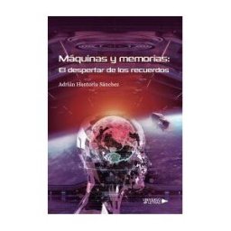 Universo de Letras Máquinas Y Memorias: El Despertar De Los Recuerdos