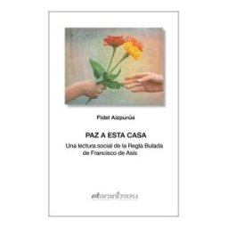Ediciones Franciscanas Arantzazu Paz A Esta Casa