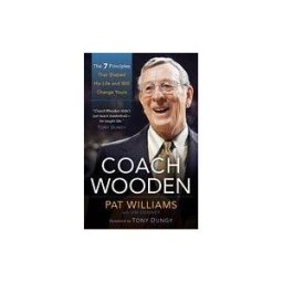 Baker Publishing Group Coach Wooden: The 7 Principles That Shaped His Life And Will Change Yours