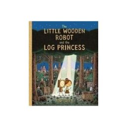 Templar Publishing The Little Wooden Robot And The Log Princess