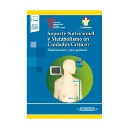Editorial Médica Panamericana S.A. Soporte Nutricional Y Metabolismo En Cuidados Críticos (+): Fundamentos Y Guía Práctica