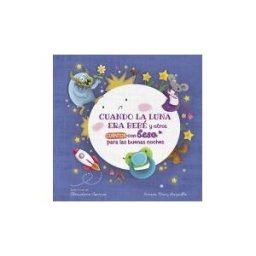 BEASCOA EDICIONES-INF Cuando La Luna Era Bebé Y Otros Cuentos Con Beso Para Las Buenas Noches (pequeñas Manitas)