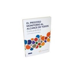 Lex Nova, S.A.U. El Proceso Monitorio Al Alcance De Todos. Guía Práctica