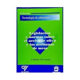 Ediciones Mundi-Prensa Legislación Y Normas Sobre El Aceite De Oliva Y Las Aceitunas De Mesa