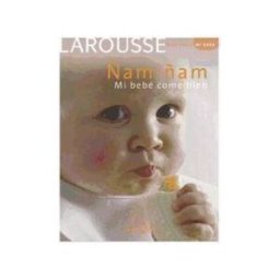 Larousse ñam ñam Mi Bebé Come Bien