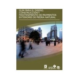 Ideaspropias Editorial Pavimentos Exteriores : Guía Para El Diseño, Construcción Y Mantenimiento De Pavimentos Exteriores De Piedra Natural