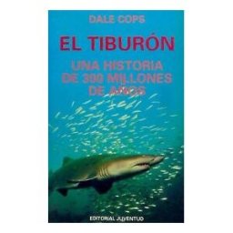 Editorial Juventud, S.A. El Tiburón : Una Historia De 300 Millones De Años