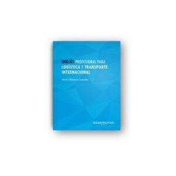 Ideaspropias Editorial Inglés Profesional Para Logística Y Transporte Internacional : Relaciones Comerciales En Gestión Y Tránsito De